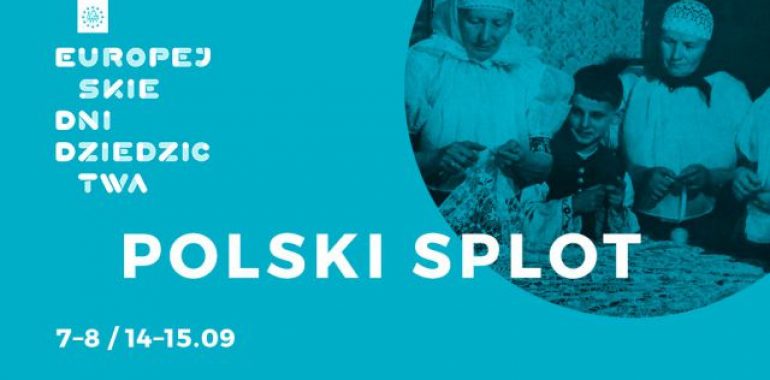 27. edycja Europejskich Dni Dziedzictwa. W tym roku hasło przewodnie to „Polski splot”.